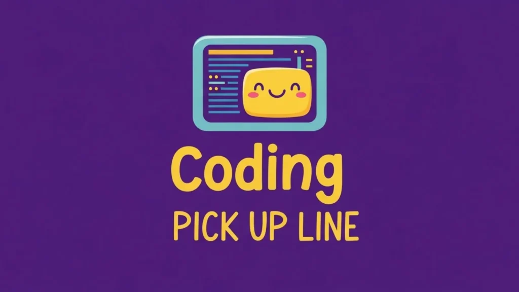 Cute Coding Pick Up Line